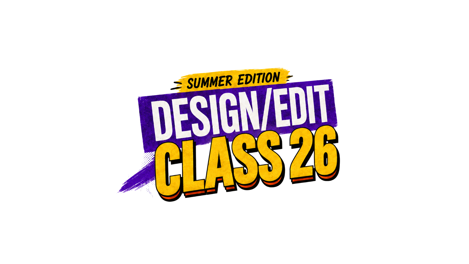 Design/Edit Class 26 — Summer Edition